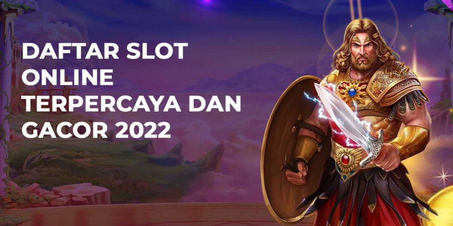 Daftar Slot Online Terpercaya dan Gacor 2022